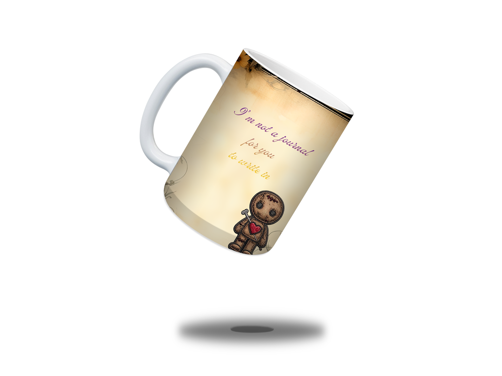 "I'm not a journal for you to write in" Coffee Mug